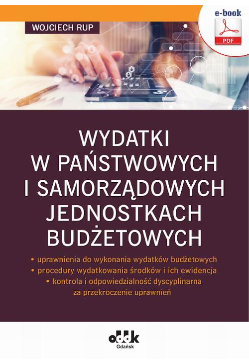 Wydatki w państwowych i samorządowych jednostkach budżetowych – uprawnienia do wykonania wydatków budżetowych – procedury wy...