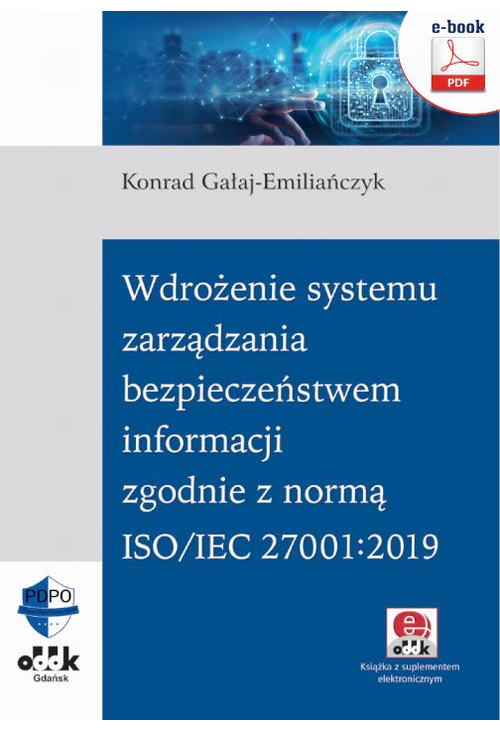 Wdrożenie systemu zarządzania bezpieczeństwem informacji zgodnie z normą ISO/IEC 27001:2019 (e-book z suplementem elektronic...