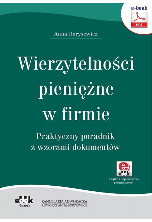 Wierzytelności pieniężne w firmie. Praktyczny poradnik z wzorami dokumentów (e-book z suplementem elektronicznym)