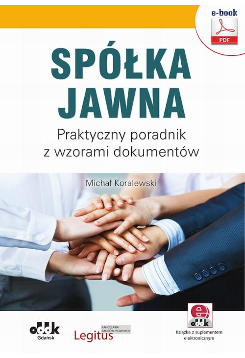 Spółka jawna. Praktyczny poradnik z wzorami dokumentów (e-book z suplementem elektronicznym)