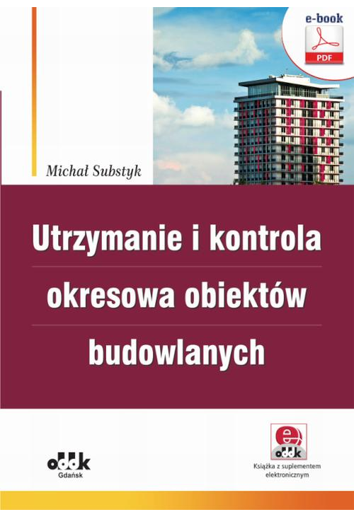 Utrzymanie i kontrola okresowa obiektów budowlanych (e-book z suplementem elektronicznym)