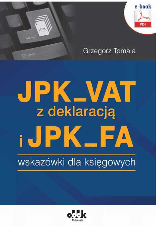 JPK_VAT z deklaracją i JPK_FA – wskazówki dla księgowych (e-book)