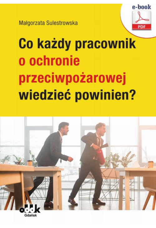 Co każdy pracownik o ochronie przeciwpożarowej wiedzieć powinien? (e-book)