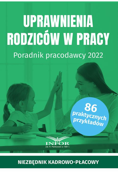 Uprawnienia rodziców w pracy Poradnik pracodawcy 2022