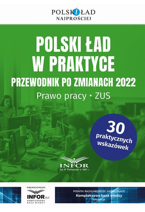 Polski ład w praktyce Przewodnik po zmianach 2022. Prawo Pracy , ZUS