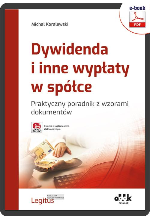 Dywidenda i inne wypłaty w spółce. Praktyczny poradnik z wzorami dokumentów (e-book z suplementem elektronicznym)