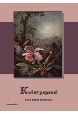 Kwiat paproci i inne baśnie...