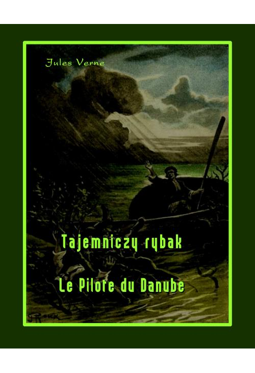 Tajemniczy rybak. Le Pilote du Danube