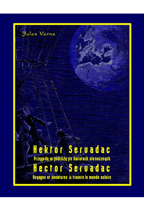 Hektor Servadac. Przygody w podróży po światach słonecznych. Hector Servadac. Voyages et aventures à travers le monde solair...