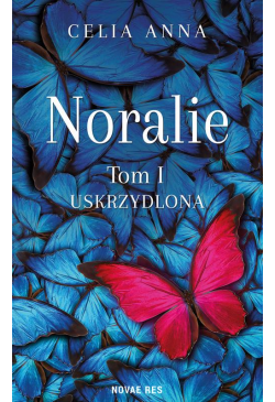 Noralie. Tom I Uskrzydlona
