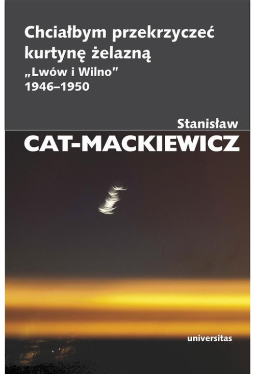 Chciałbym przekrzyczeć kurtynę żelazną „Lwów i Wilno” 1946-1950