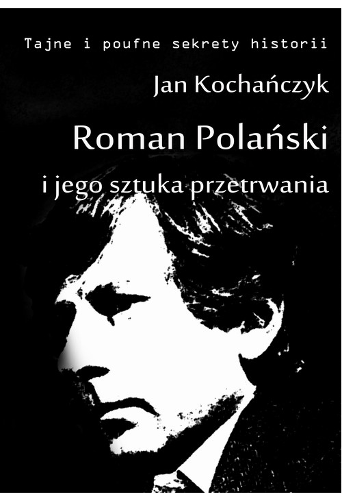 Roman Polański i jego sztuka przetrwania