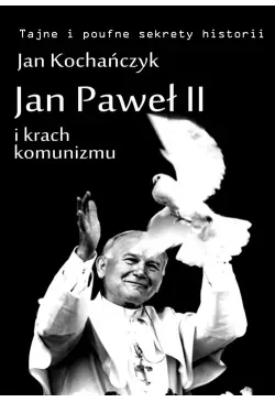 Jan Paweł II i krach komunizmu