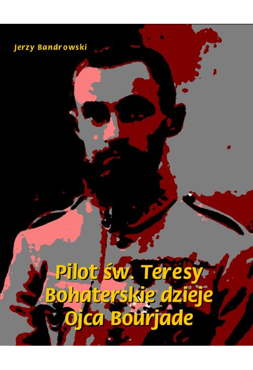 Pilot św. Teresy. Bohaterskie dzieje Ojca Bourjade