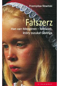 Fałszerz. Han van Meegeren,...