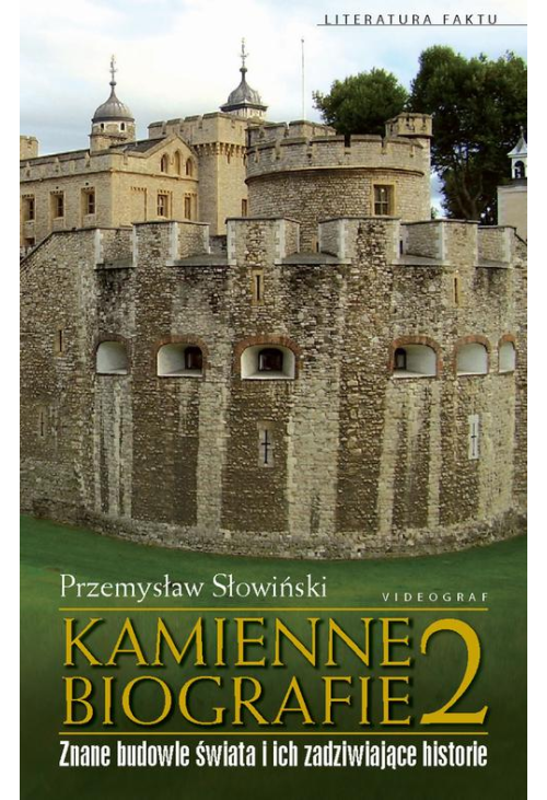 Kamienne biografie 2. Znane budowle świata i ich zadziwiające historie