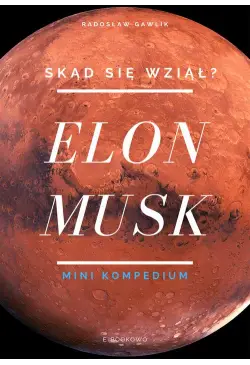 Elon Musk. Skąd się wziął?
