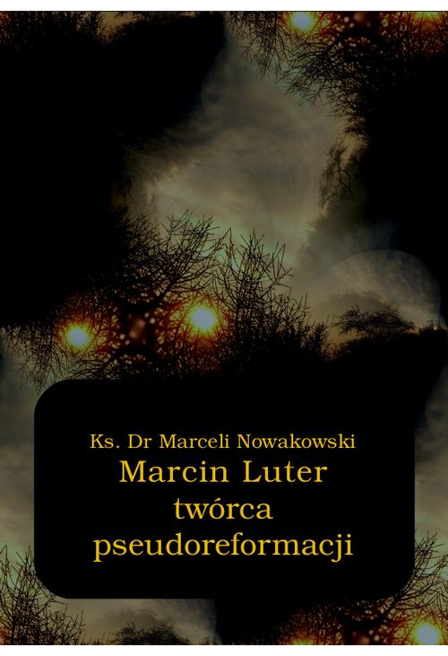 Marcin Luter - twórca pseudoreformacji