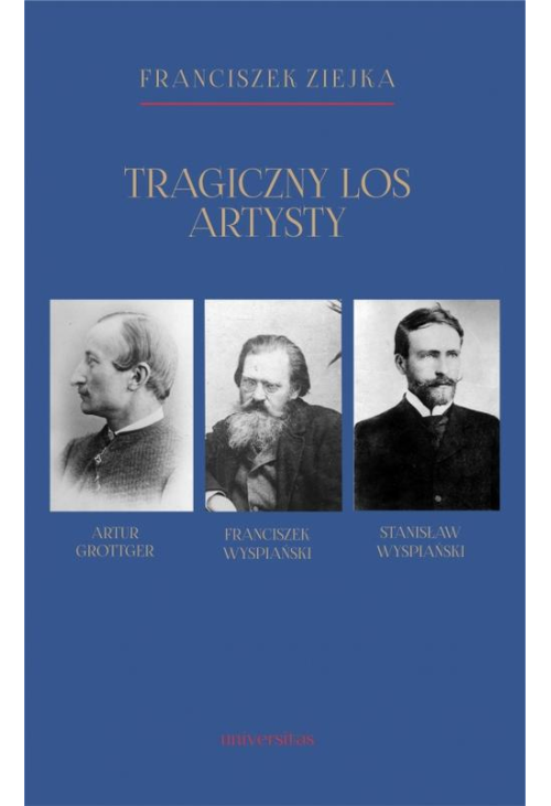 Tragiczny los artysty. Artur Grottger – Franciszek Wyspiański – Stanisław Wyspiański