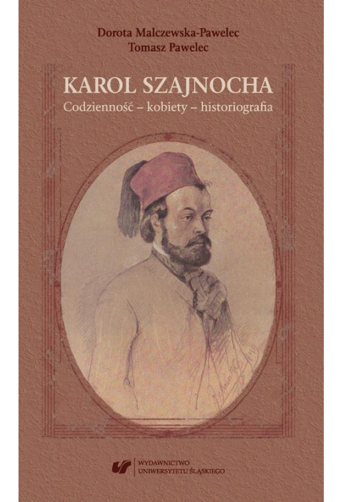 Karol Szajnocha. Codzienność – kobiety – historiografia