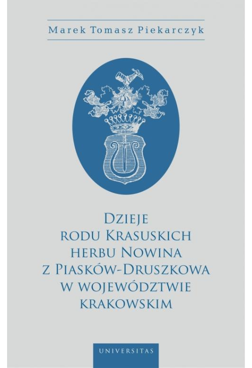 Dzieje rodu Krasuskich herbu Nowina z Piasków-Druszkowa w województwie krakowskim