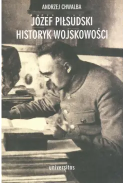 Józef Piłsudski Historyk...