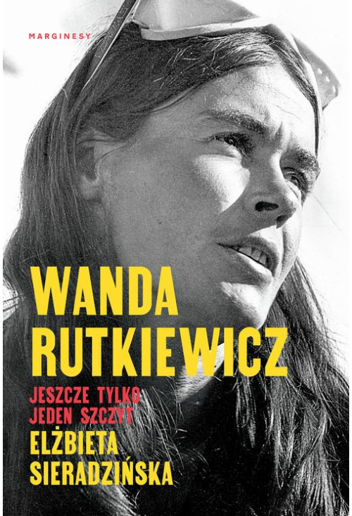 Wanda Rutkiewicz. Jeszcze tylko jeden szczyt