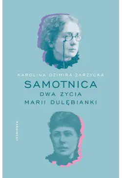 Samotnica. Dwa życia Marii...