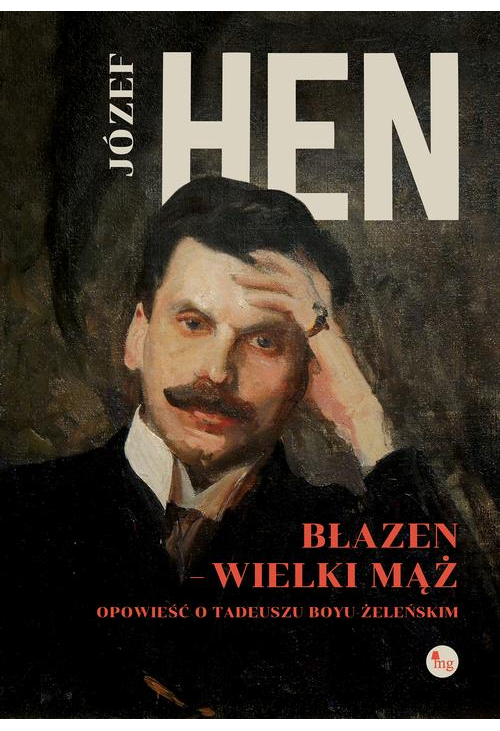 Błazen - wielki mąż Opowieść o Tadeuszu Boyu-Żeleńskim