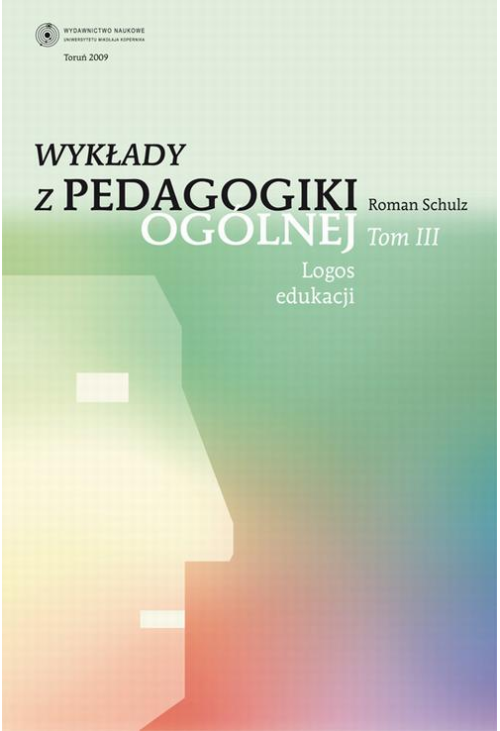 Wykłady z pedagogiki ogólnej, t. 3: Logos edukacji