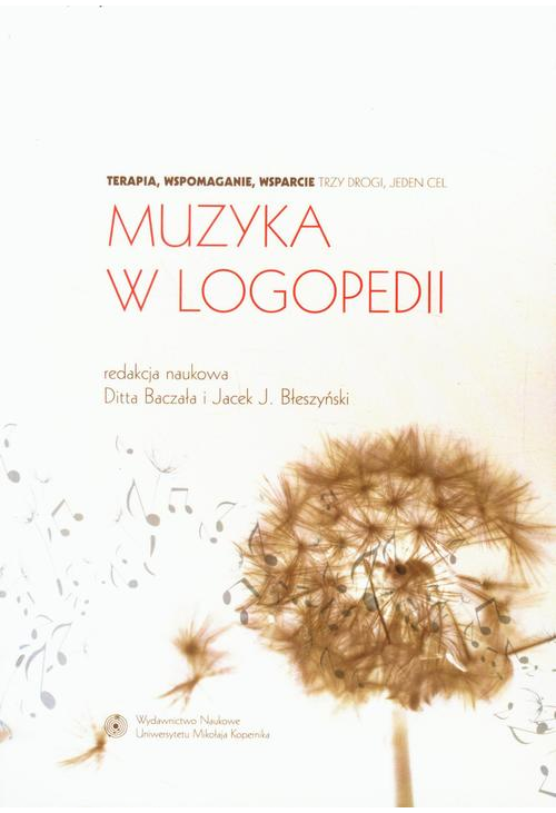 Muzyka w logopedii. Terapia, wspomaganie, wsparcie - trzy drogi, jeden cel