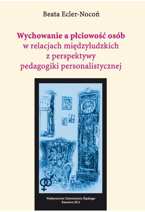 Wychowanie a płciowość osób w relacjach międzyludzkich z perspektywy pedagogiki personalistycznej