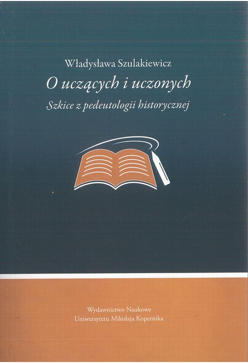 O uczących i uczonych. Szkice z pedeutologii historycznej