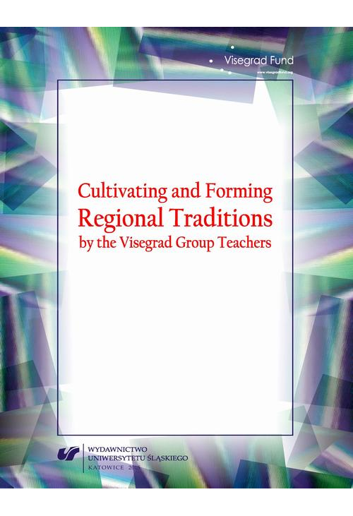 Cultivating and Forming Regional Traditions by the Visegrad Group Teachers