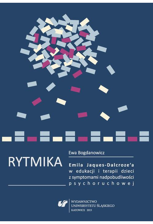 Rytmika Emila Jaques-Dalcroze'a w edukacji i terapii dzieci z symptomami nadpobudliwości psychoruchowej