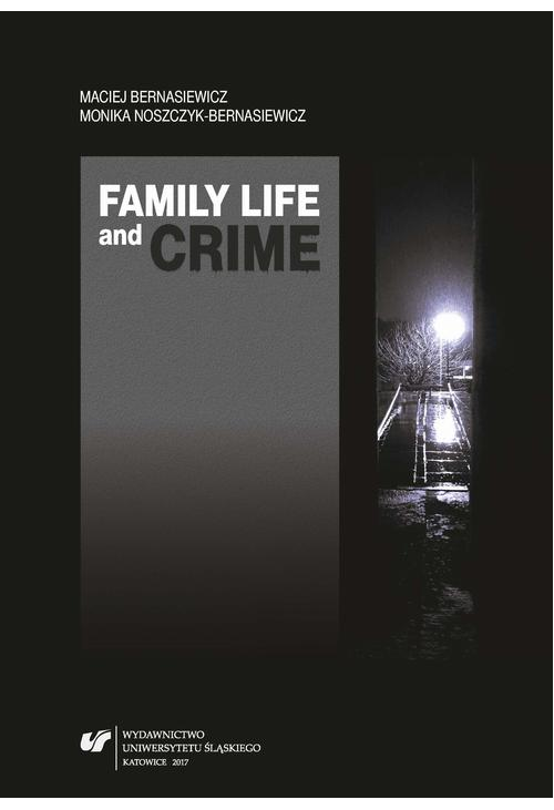 Family Life and Crime. Contemporary Research and Essays