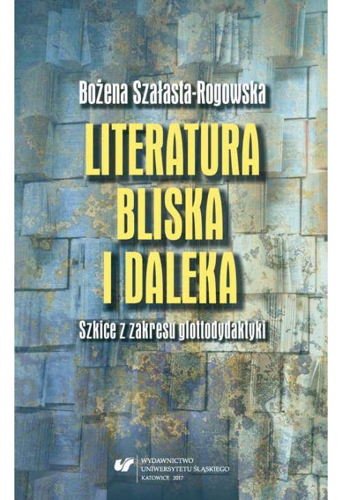 Literatura bliska i daleka. Szkice z zakresu glottodydaktyki