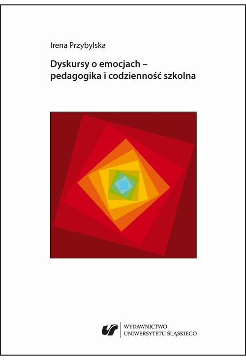 Dyskursy o emocjach – pedagogika i codzienność szkolna