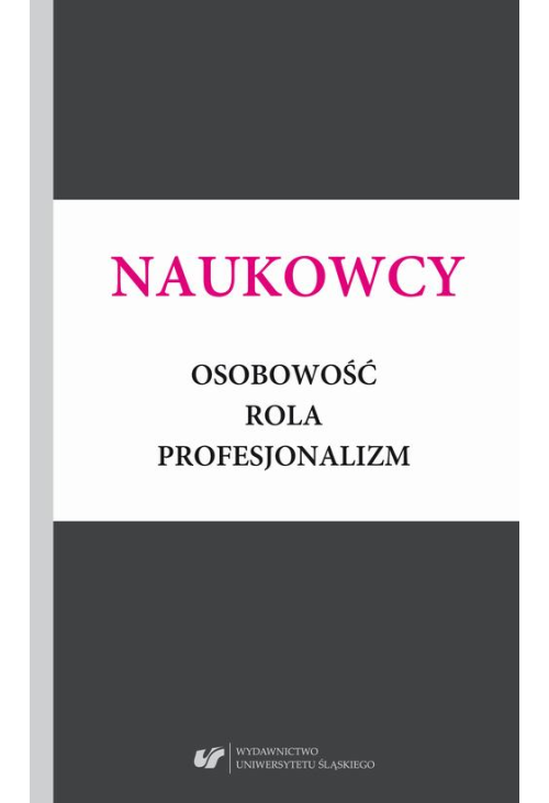 Naukowcy. Osobowość, rola, profesjonalizm