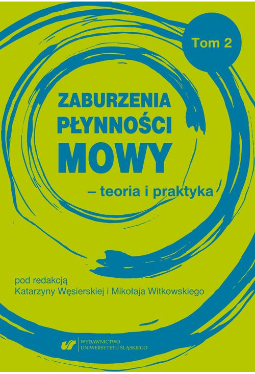 Zaburzenia płynności mowy – teoria i praktyka Tom 2