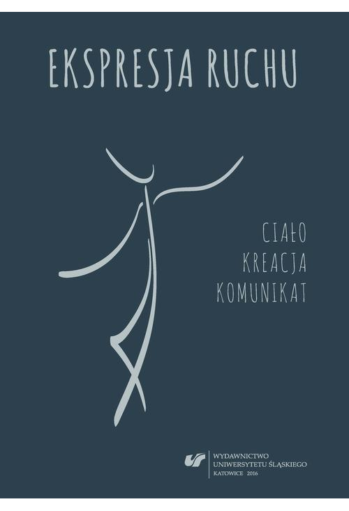 Ekspresja ruchu – ciało – kreacja – komunikat