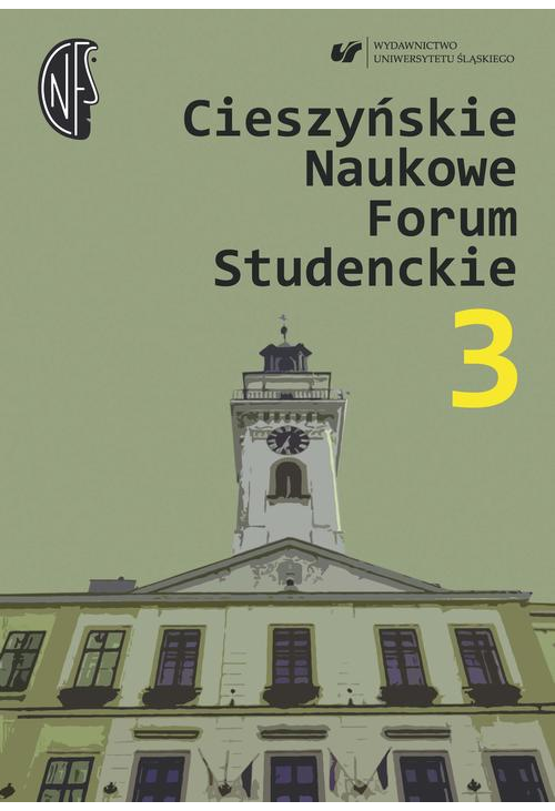 Cieszyńskie Naukowe Forum Studenckie. T. 3: Nauczyciel – wychowawca – opiekun