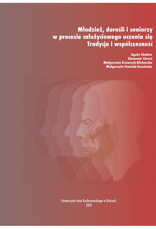 Młodzież, dorośli i seniorzy w procesie całożyciowego uczenia się. Tradycja i współczesność