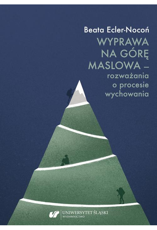 Wyprawa na Górę Maslowa – rozważania o procesie wychowania