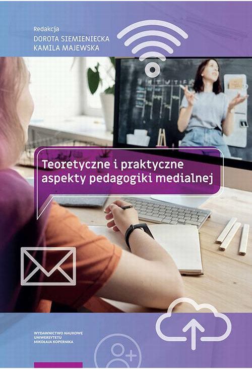 Teoretyczne i praktyczne aspekty pedagogiki medialnej