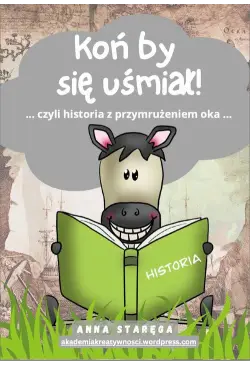 Koń by się uśmiał -...