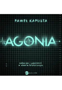 Agonia. Lekarze i pacjenci...
