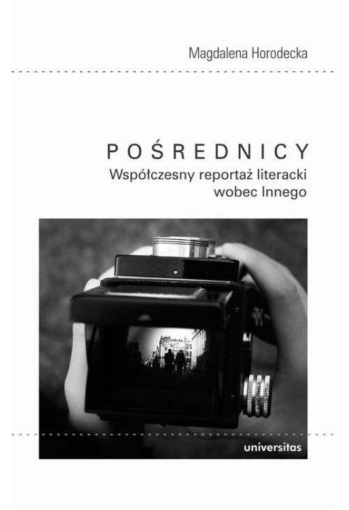 Pośrednicy Współczesny reportaż literacki wobec Innego