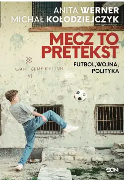 Mecz to pretekst. Futbol,...