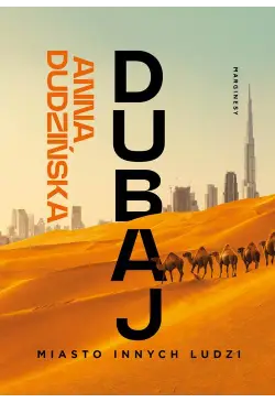 Dubaj. Miasto innych ludzi